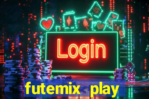 futemix play futebol ao vivo